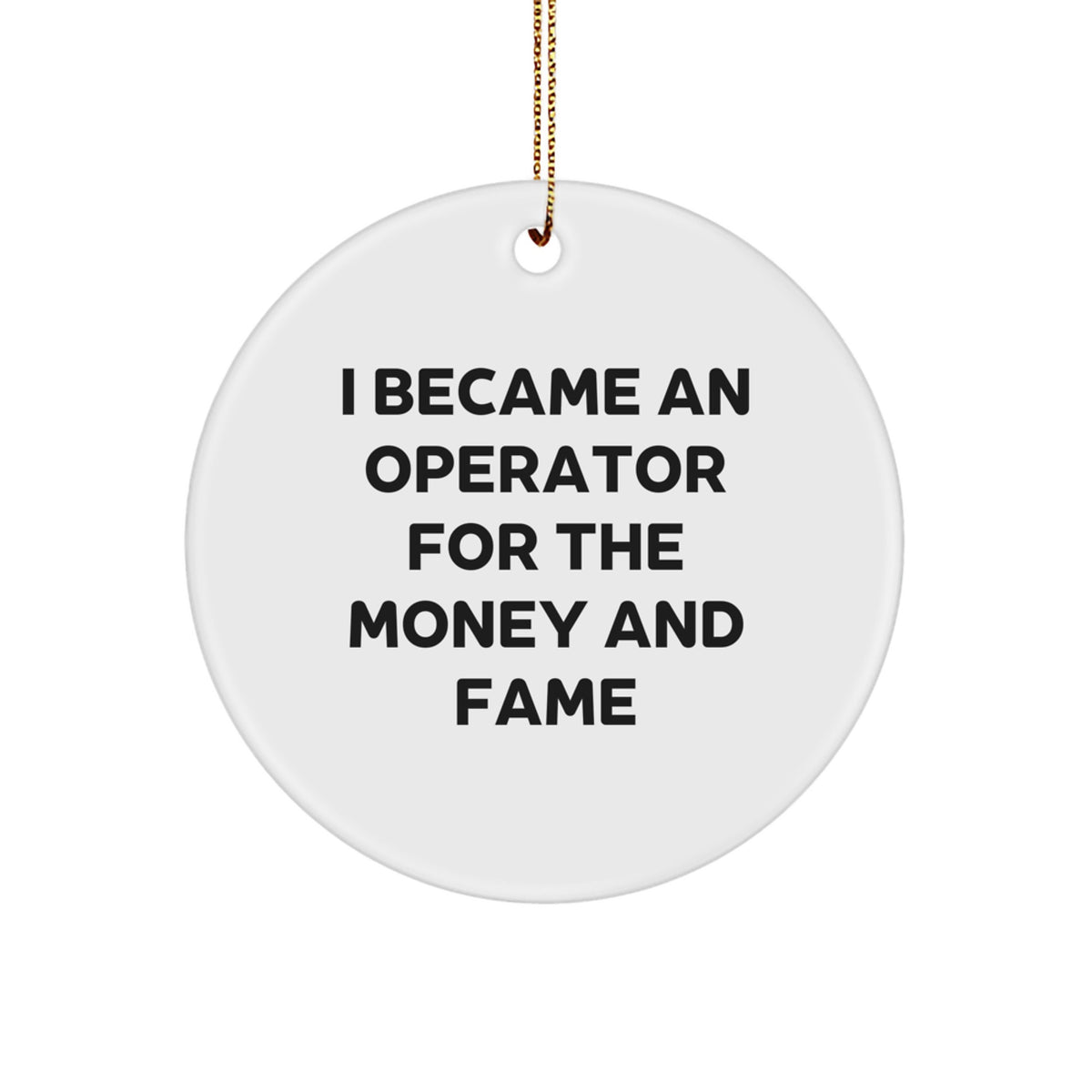 Operator Gifts for Christmas - Funny Quote Circle Ornament for Men, Women, Friends, Coworkers, or Family - Image 1