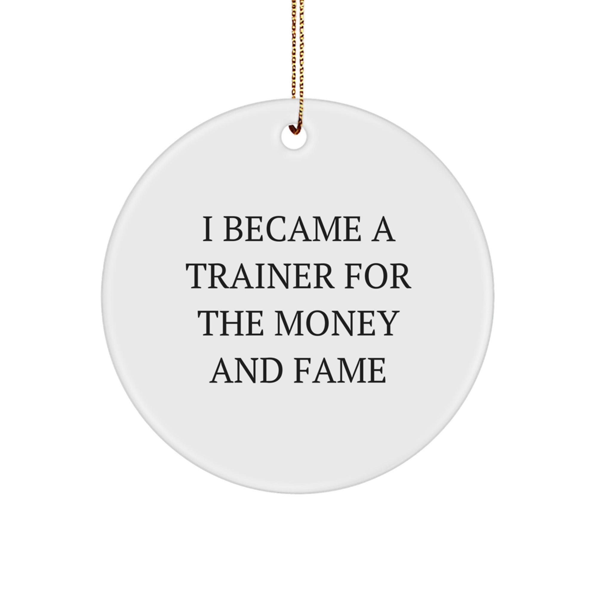 Funny Trainer Gifts from Men to Friends, Circle Ornament with Inspirational Quote, Christmas Unique Gifts for Trainer, Lightweight MDF Durable Circle Ornament - Image 1