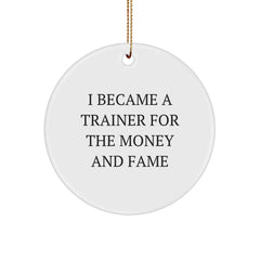 Funny Trainer Gifts from Men to Friends, Circle Ornament with Inspirational Quote, Christmas Unique Gifts for Trainer, Lightweight MDF Durable Circle Ornament - Image 1