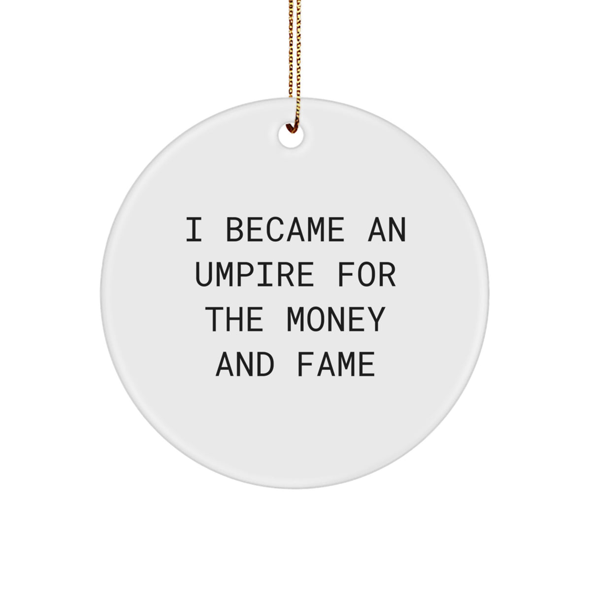 Umpire Gifts for Men, Funny Quote Circle Ornament, Christmas Unique Gifts from Friends and Family - Image 1