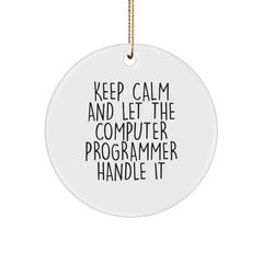 Funny Computer Programmer Gifts, Keep Calm And Let The Computer Programmer Handle It, Circle Ornament, Christmas Unique Gifts from Friends to Computer Programmer - Image 1