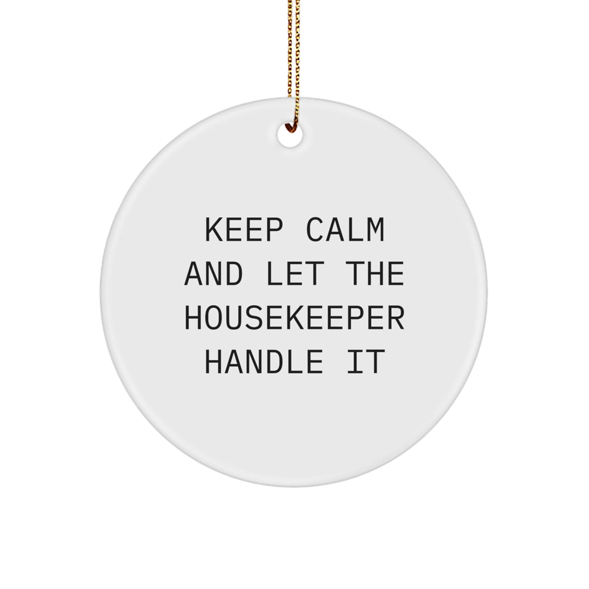 Funny Housekeeper Gifts from Friends, Cute Keep Calm Circle Ornament for Housekeeper, 2.75" Tall Christmas Unique Gifts - Image 1