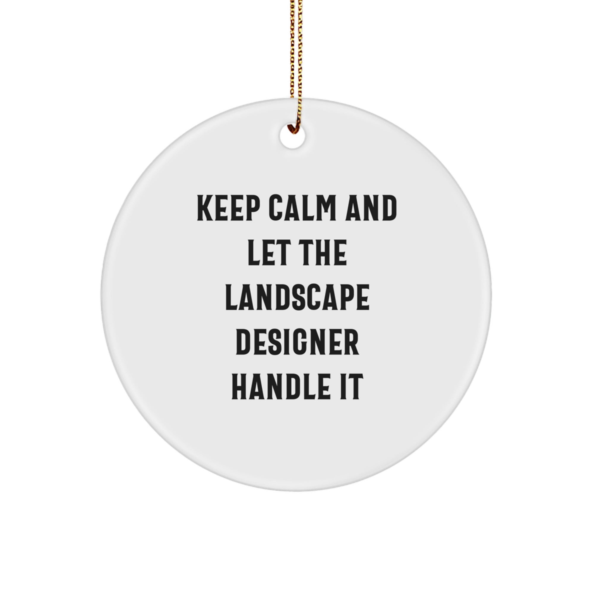 Funny Landscape Designer Gifts from Men - Keep Calm And Let The Landscape Designer Handle It Circle Ornament for Christmas - Image 1