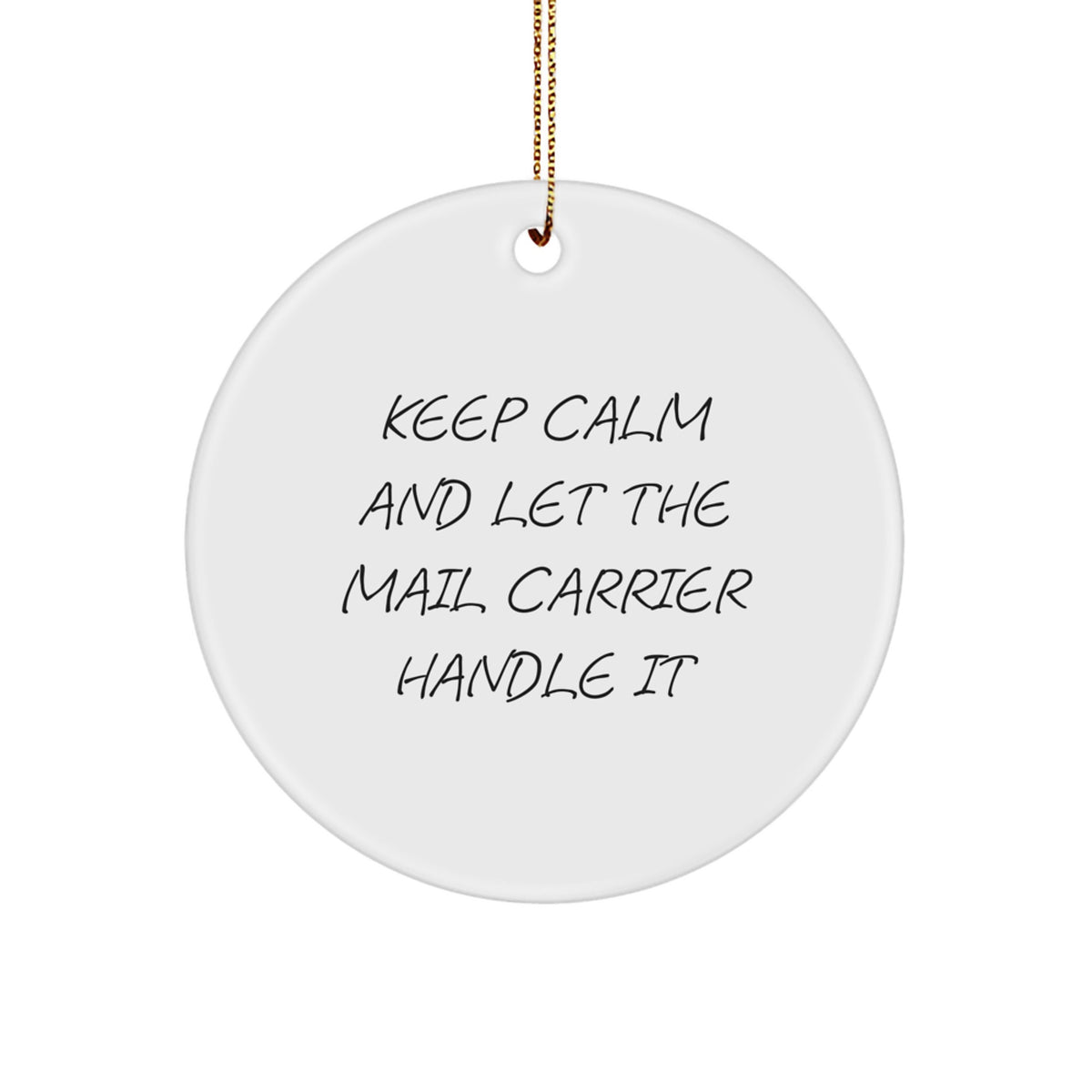 Funny Mail Carrier Gifts from Friends for Christmas - Keep Calm And Let The Mail Carrier Handle It Circle Ornament, Perfect for Mail Carrier Appreciation - Image 1