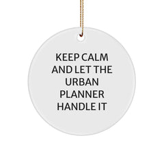 Funny Urban Planner Gift for Him, Cute Circle Ornament with Keep Calm Quote, Great Unique Christmas Memorable Present for Urban Planner Friends and Family - Image 1