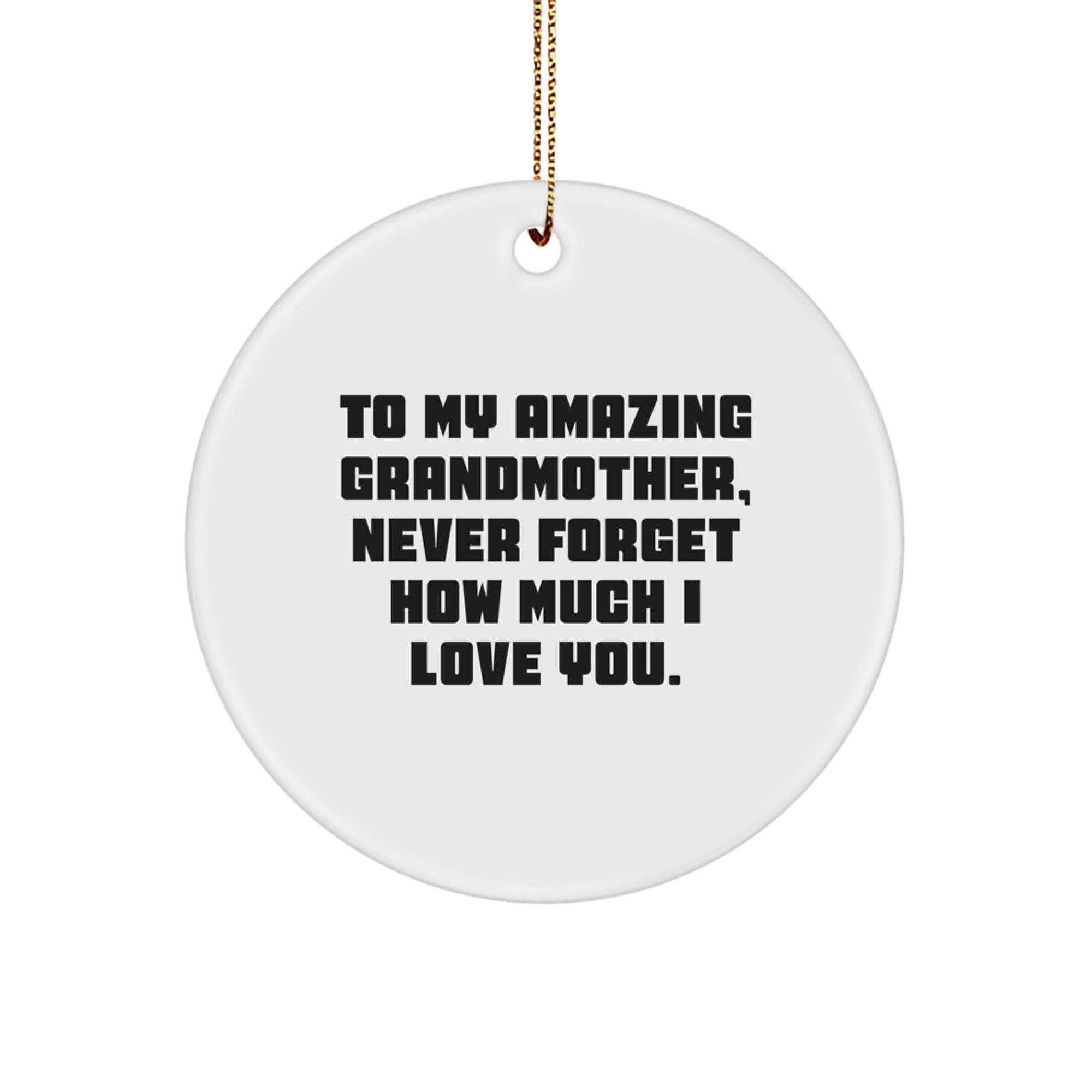 Handmade Gifts for Grandmother, Cute Circle Ornament with Quote - To My Amazing Grandmother, Never Forget How Much I Love You. - Gifts from Family for Grandma - Image 1