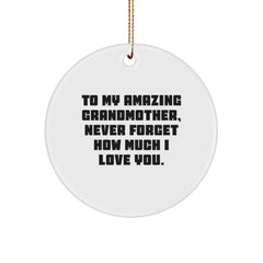 Handmade Gifts for Grandmother, Cute Circle Ornament with Quote - To My Amazing Grandmother, Never Forget How Much I Love You. - Gifts from Family for Grandma - Image 1
