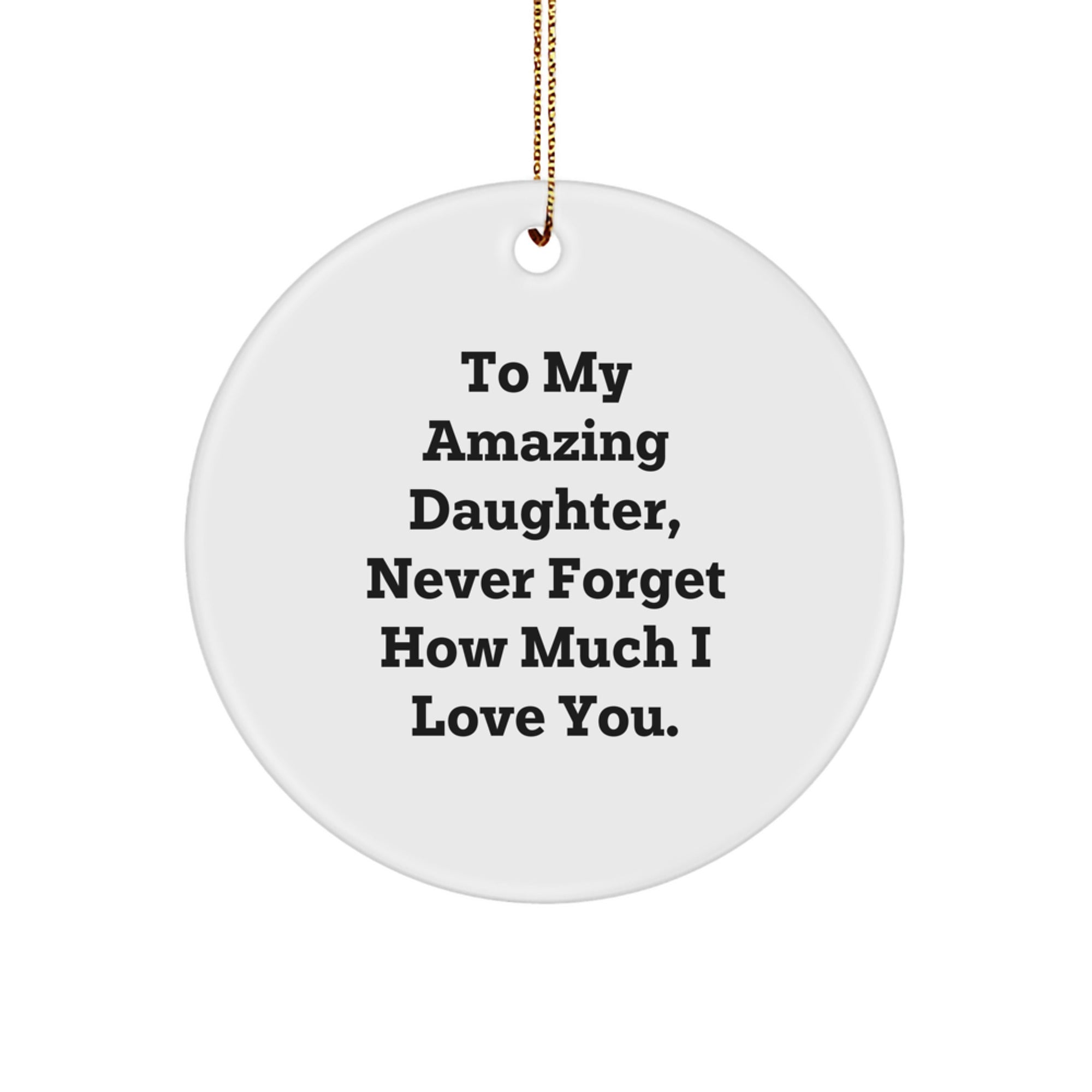 Gifts from Mom to My Amazing Daughter Never Forget You Circle Ornament for Christmas Unique Gifts - Image 1