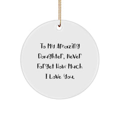 Funny Daughter Circle Ornament Gifts from Mom, To My Amazing Daughter Never Forget How Much I Love You, Christmas Unique Gifts for Daughter - Image 1