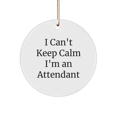 Attendant Gifts from Men, Funny I Can't Keep Calm I'm An Attendant Circle Ornament for Christmas, Gifts for Her or Him - Image 1
