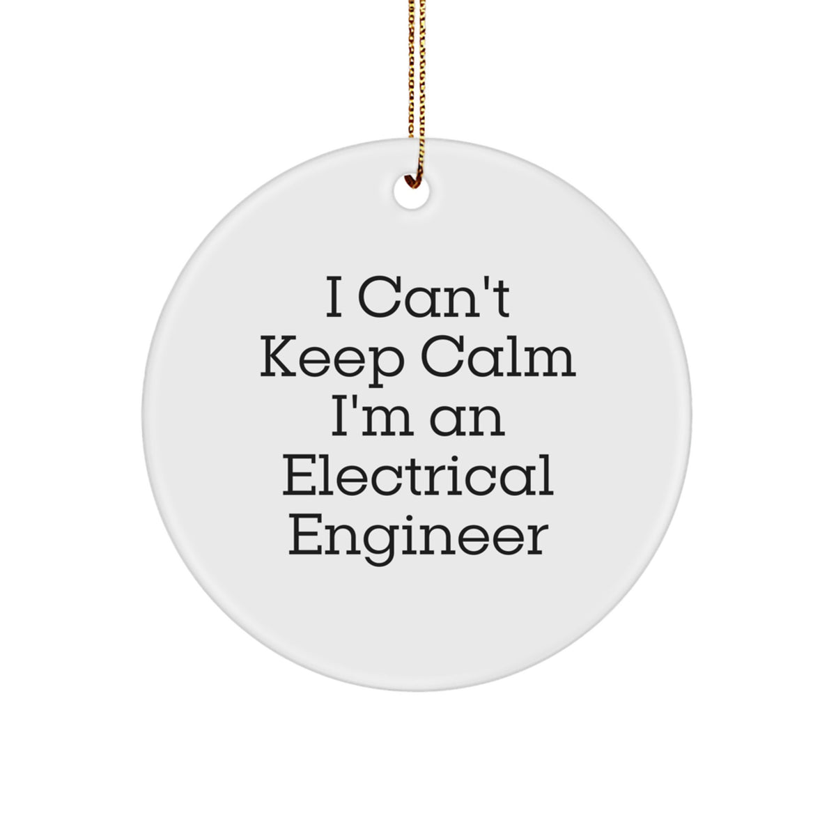 Funny Electrical Engineer Gifts from Friends and Family, I Can't Keep Calm I'm An Electrical Engineer Christmas Unique Decorations, Circle Ornament for Electrical Engineers - Image 1
