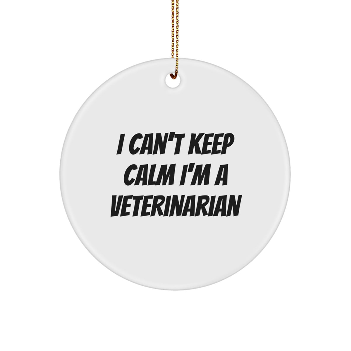 Funny Veterinarian Gifts from Friends, Unique Christmas Circle Ornament 'I Can't Keep Calm I'm A Veterinarian', Perfect for Veterinarian Men or Women - Image 1
