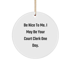 Funny Court Clerk Gifts from Friends - Be Nice To Me, Circle Ornament for Court Clerk, Christmas Unique Court Clerk Ornaments by Men - Image 1
