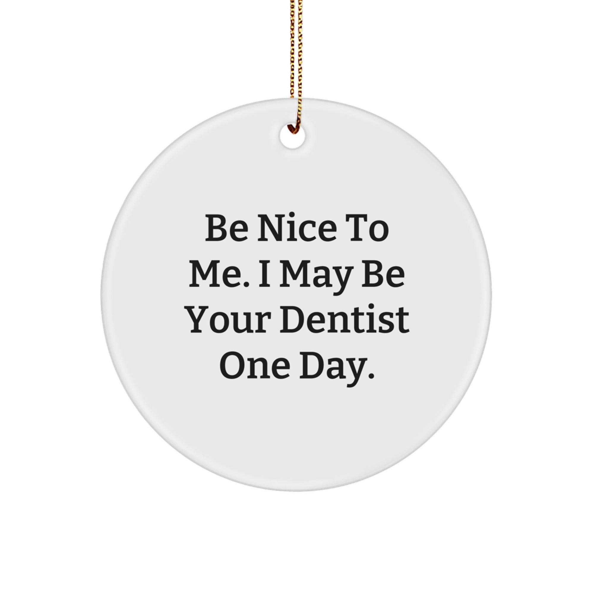 Funny Dentist Christmas Circle Ornaments Gifts from Friends and Family - Image 1