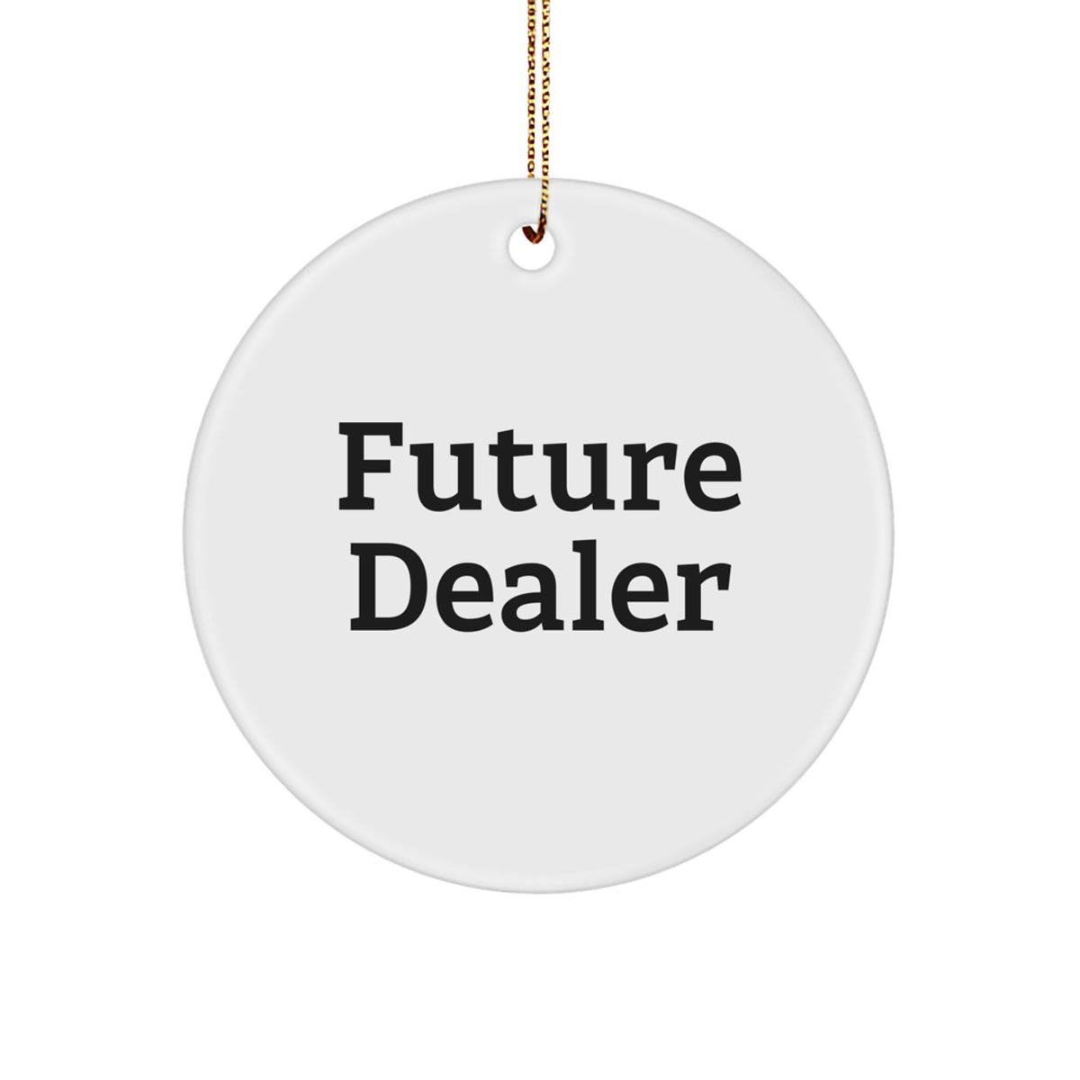 Fun Dealer Gifts from Friends, Christmas Unique Circle Ornaments for Dealers, Inspirational Quote - Image 1