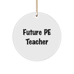 Funny Future PE Teacher Christmas Circle Ornament Gifts from Men for PE Teacher - Image 1