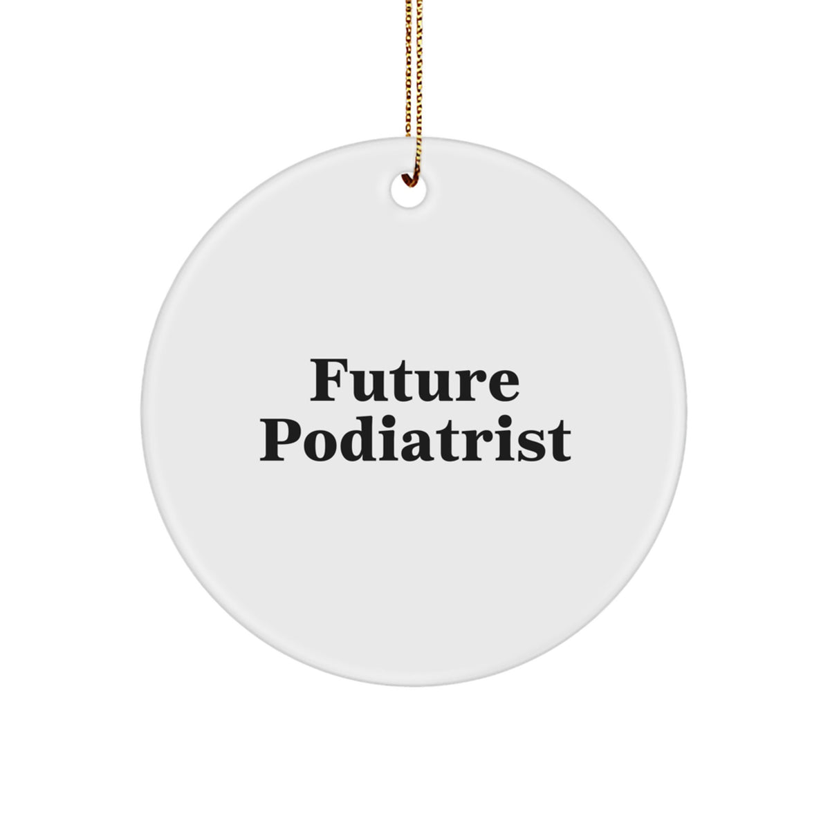 Funny Future Podiatrist Circle Ornament, Gifts from Friends for Podiatrist, Christmas Unique Podiatrist Gifts - Image 1