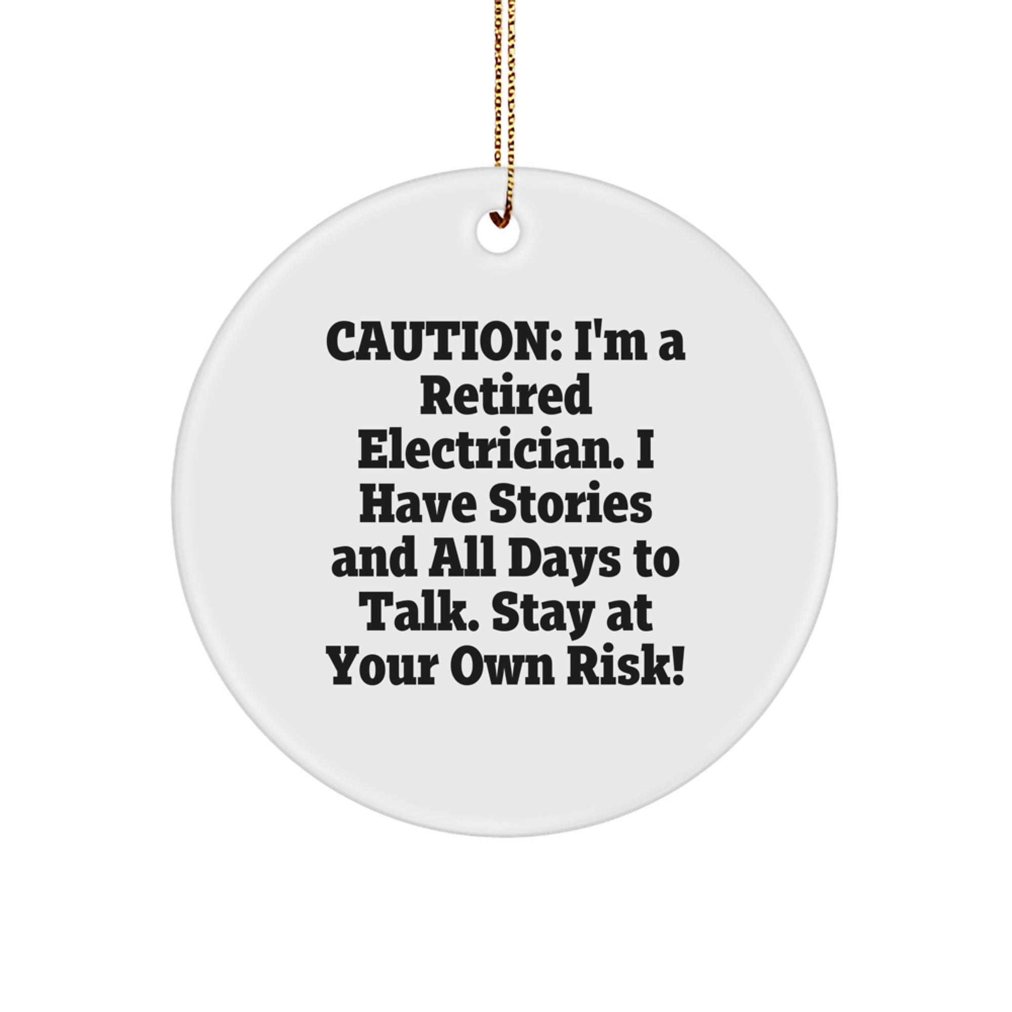 Funny Electrician Gifts from Friends and Family - 'Caution: I'm A Retired Electrician...' Circle Ornament for Christmas - Image 1
