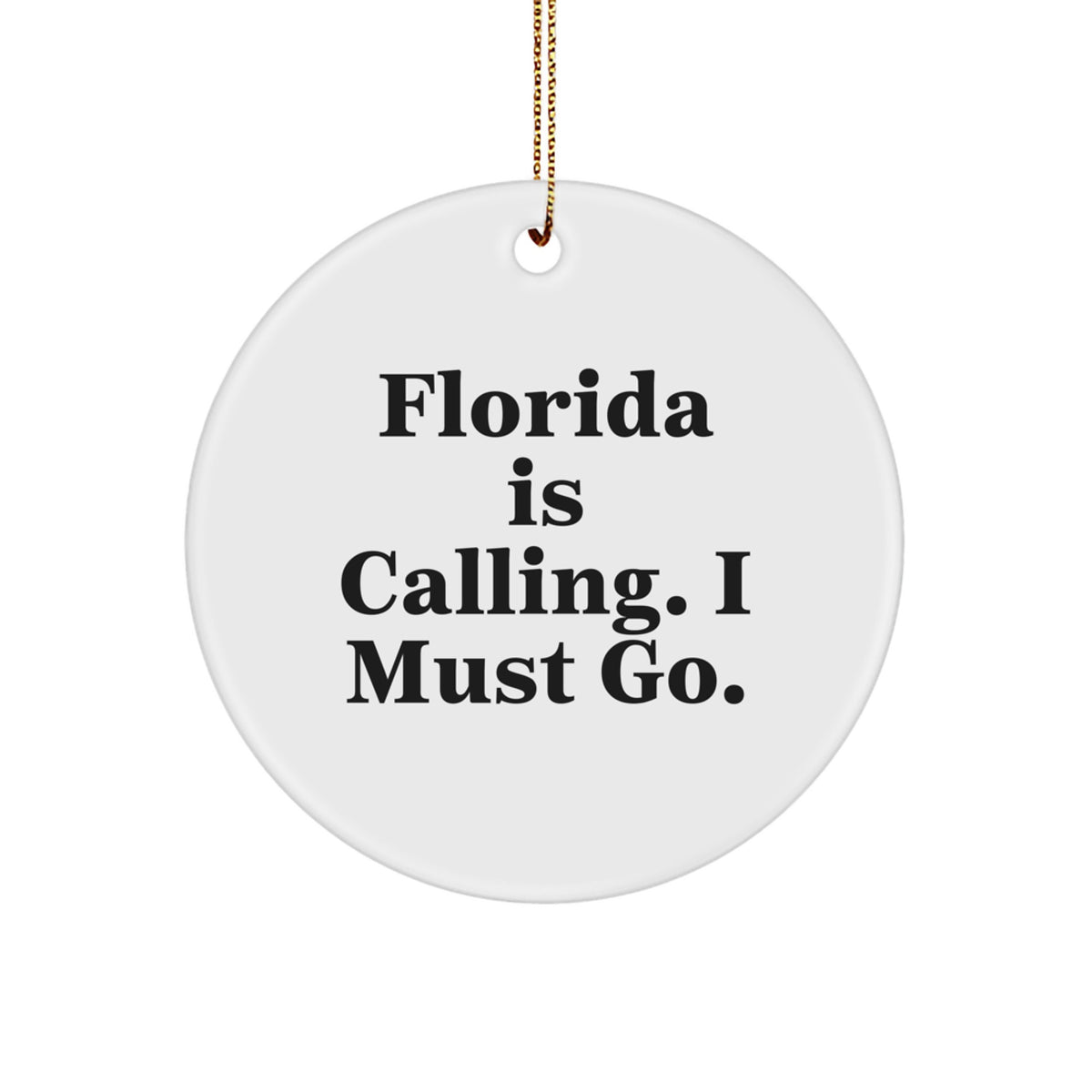 Florida Gifts for Men - 'Florida Is Calling. I Must Go.' Circle Ornament, Unique Christmas Unique Gifts for Women, Friends, Family, and Coworkers - Image 1