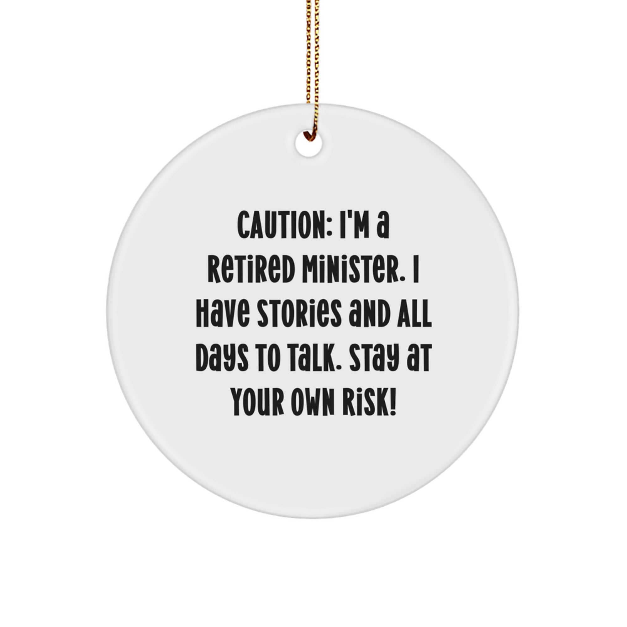 Minister Gifts, Funny Circle Ornament, 'Caution: I'm A Retired Minister...' - Gifts from Family to Minister, Christmas Unique Gifts - Image 1