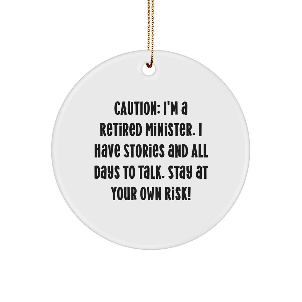 Minister Gifts, Funny Circle Ornament, 'Caution: I'm A Retired Minister...' - Gifts from Family to Minister, Christmas Unique Gifts - Image 1