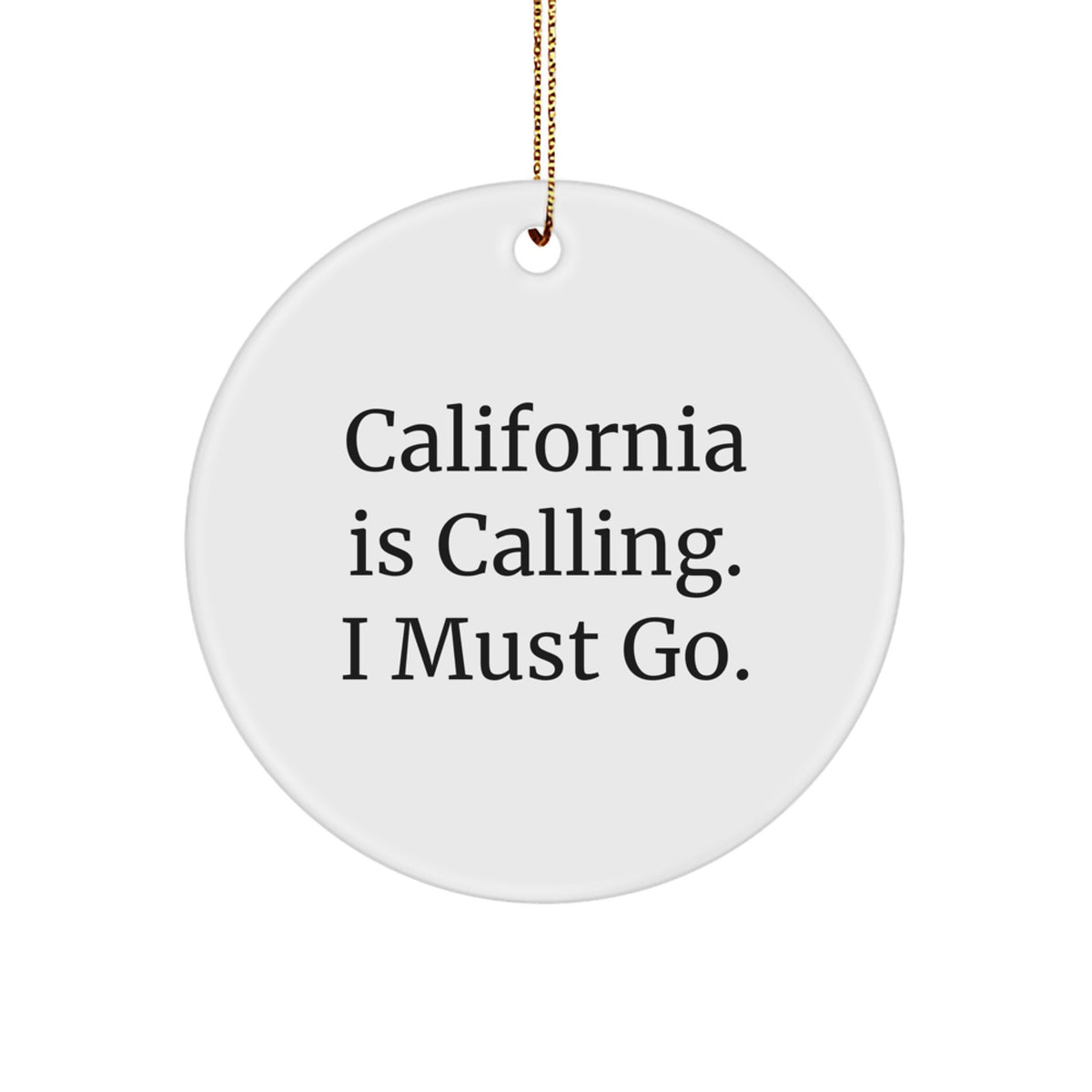 California Calling Gifts for California Lovers, Circle Ornament with Funny Quote, Perfect for Men, Women, Friends, Coworkers, Family, Christmas Unique Gifts from California - Image 1