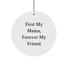 Inspirational Mama Gifts from Family - 'First My Mama, Forever My Friend' Quote Circle Ornament for Christmas - Image 1
