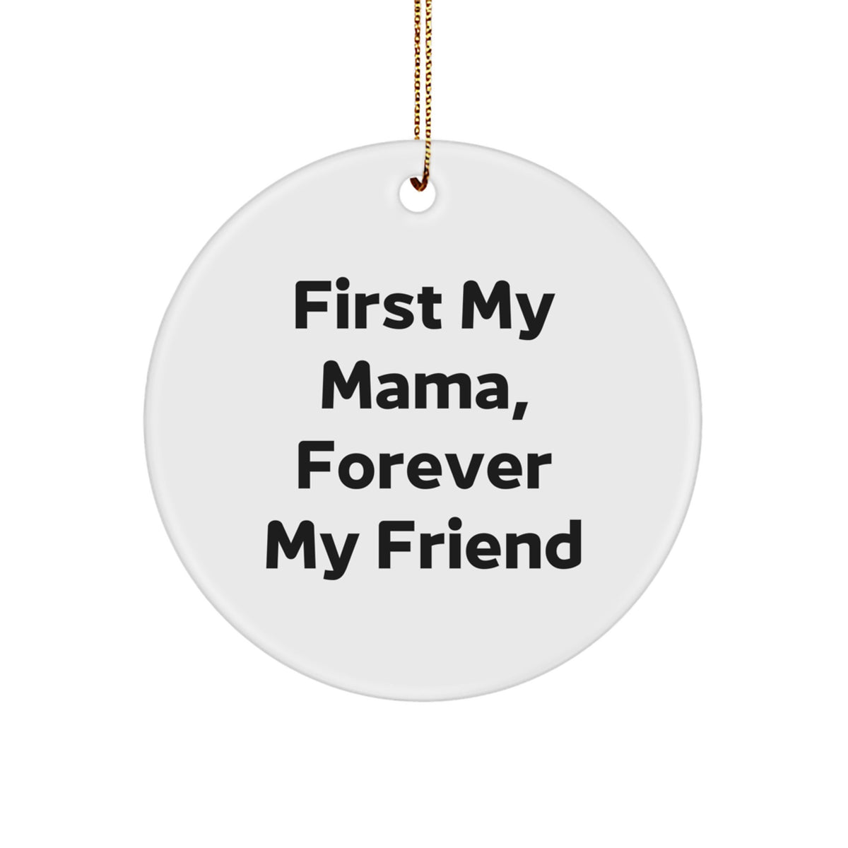 Mama Circle Ornament Gifts from Family, 'First My Mama, Forever My Friend' Christmas Unique Ornaments - Image 1