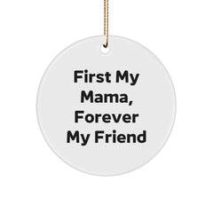 Mama Circle Ornament Gifts from Family, 'First My Mama, Forever My Friend' Christmas Unique Ornaments - Image 1