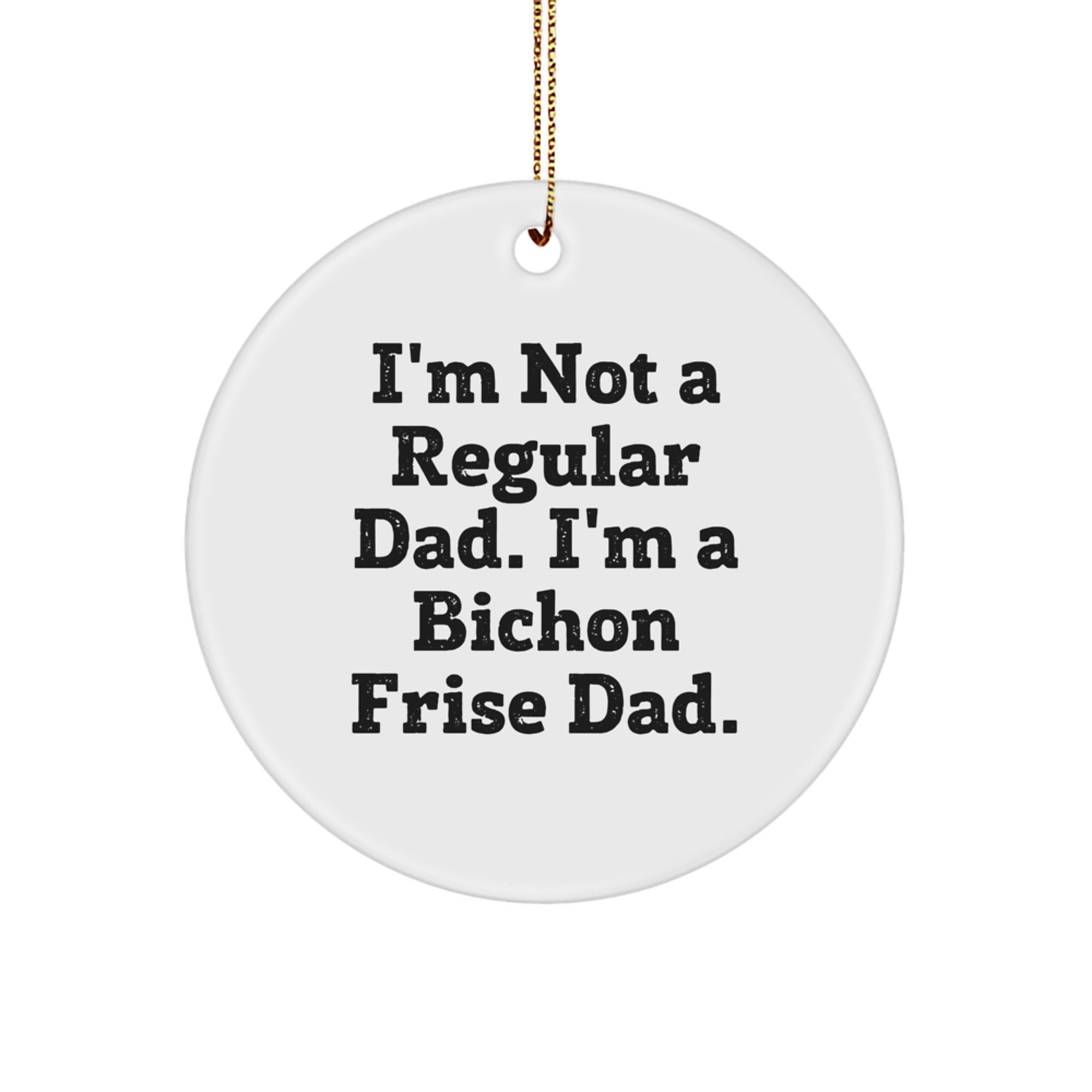 Funny Bichon Frise Dog Circle Ornament Gifts from Dad for Christmas Unique Presents - Image 1