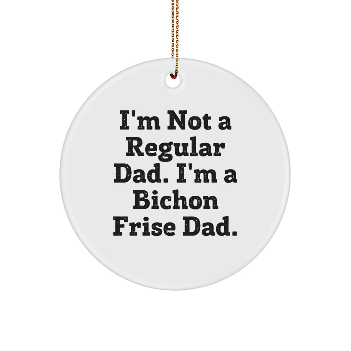 Funny Bichon Frise Dog Circle Ornament Gifts from Dad for Christmas Unique Presents - Image 1