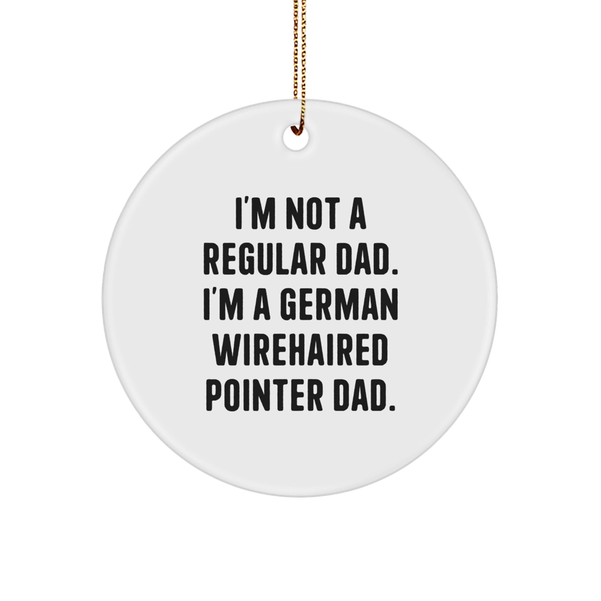 Funny German Wirehaired Pointer Dog Gifts from Dad - German Wirehaired Pointer Dog Circle Ornament for Christmas Unique Gifts - Image 1