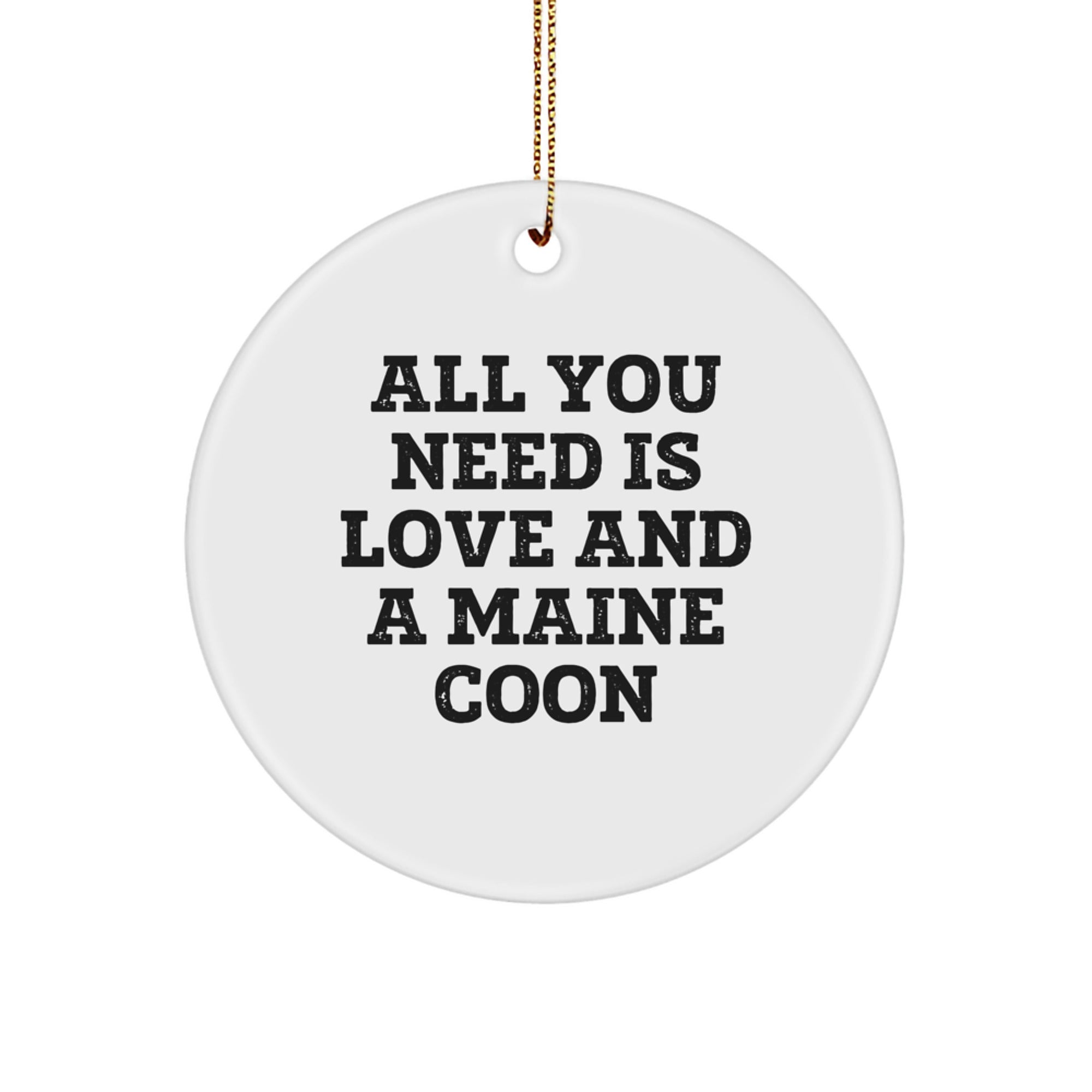 Maine Coon Cat Lovers Christmas Unique Gifts from Friends and Family - 'All You Need Is Love And A Maine Coon' Circle Ornament - Image 1