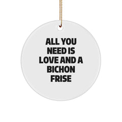 Funny Bichon Frise Dog Circle Ornaments for Christmas Unique Gifts from Friends to Family Members - All You Need Is Love - Image 1
