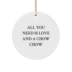 Chow Chow Dog Lovers' Christmas Unique Gift, Circle Ornament with 'All You Need Is Love And A Chow Chow' Quote, Gifts from Friends and Family - Image 1