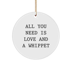Funny Whippet Dog Gifts from Family for Whippet Dog Lovers - Circle Ornament 'All You Need Is Love And A Whippet' Christmas Unique Decorations - Image 1