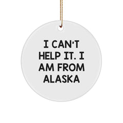 Funny Alaska Gifts from Friends for Family - White Circle Ornament with I 'Can't Help It. I Am From Alaska' Quote - Christmas Decorations - Image 1
