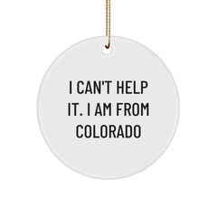 Funny Colorado Gifts from Friends - I Can't Help It. I Am From Colorado Christmas Circle Ornament - Image 1