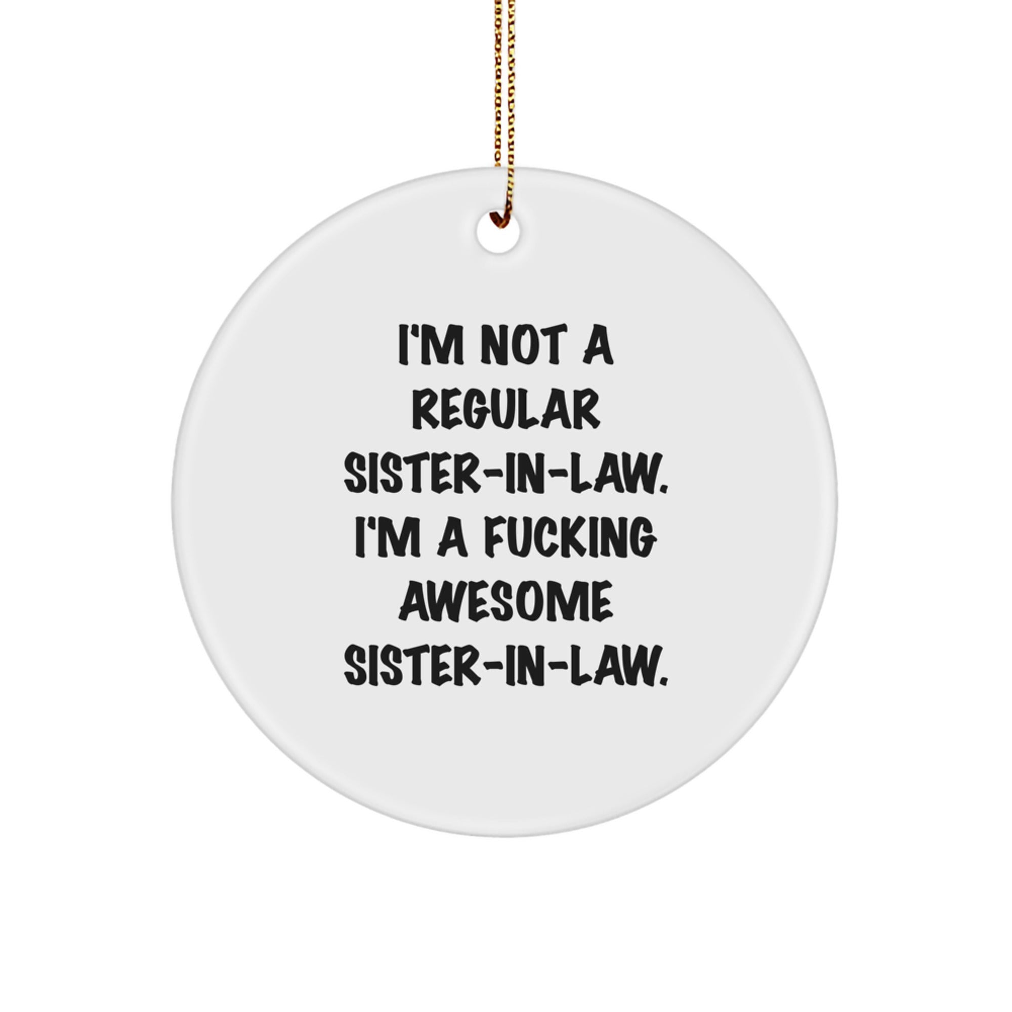Funny Sister-in-law Gifts, Christmas Unique Ornaments, Circle Ornament with Quirky Quote Gifts from Men, Women, Friends to Sister-in-law - Image 1
