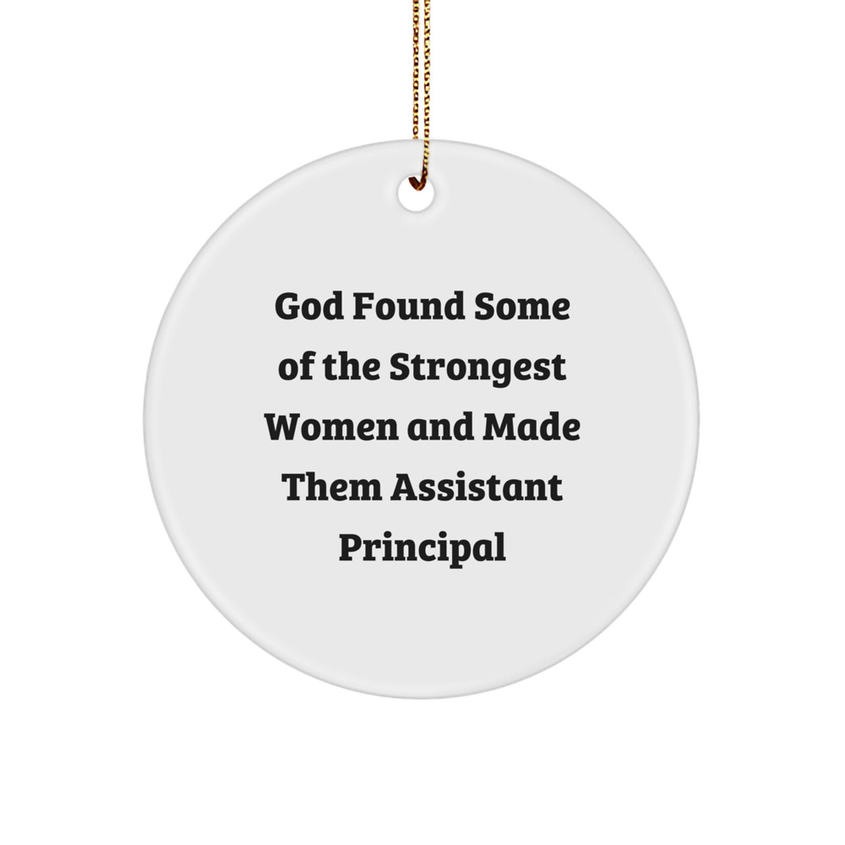 Funny Assistant Principal Gifts from Friends for Men Women Family - God Made Them Strong - White Circle Ornament, Christmas Unique Decor - Image 1