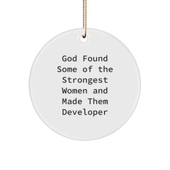 Funny Developer Gifts from Friends, Circle Ornament for Christmas, 'God Found Some Of The Strongest Women And Made Them Developer' Quote - Image 1