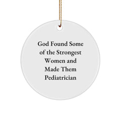 God's Strongest Women, Pediatrician Gifts, Circle Ornament for Christmas - Gifts from Friends, Family, or Coworkers - Inspirational Quote - Image 1