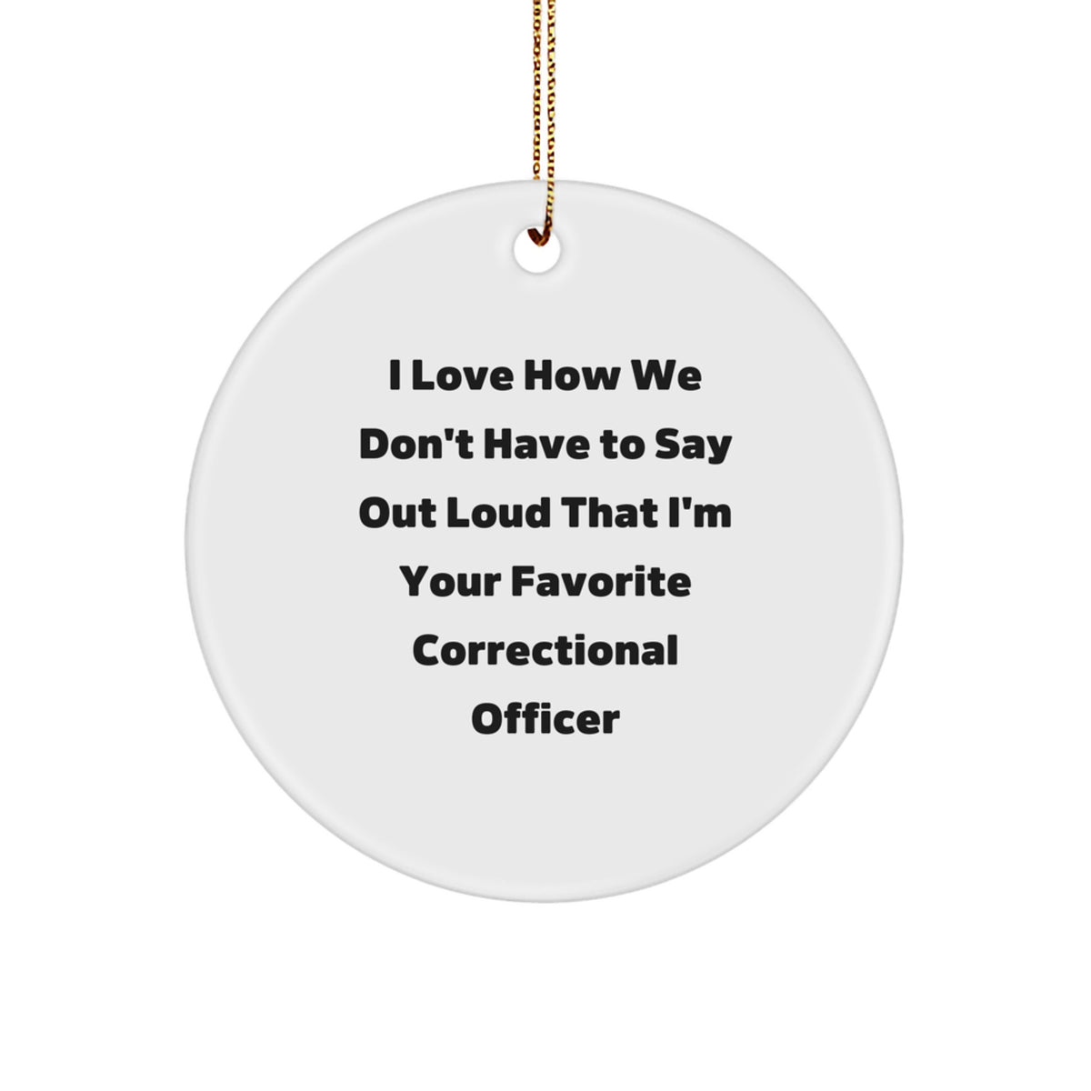 Correctional Officer Gifts, Funny Quote Circle Ornament, Gifts from Men for Correctional Officer, Unique Christmas Unique Gifts - Image 1
