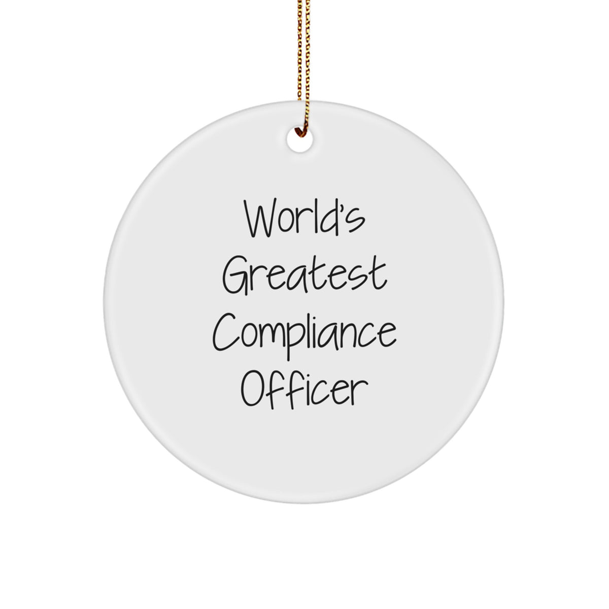 Funny Compliance Officer Gifts from Friends, 'World's Greatest' Christmas Unique Gifts for Compliance Officers - Circle Ornament, White, MDF, Gold Cord - Image 1