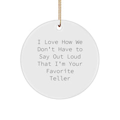 Funny Teller Gifts from Friends - Men Unique Circle Ornament, 'I Love How We Don't Have To Say Out Loud That I'm Your Favorite Teller' Christmas Ornament for Teller Enthusiasts - Image 1