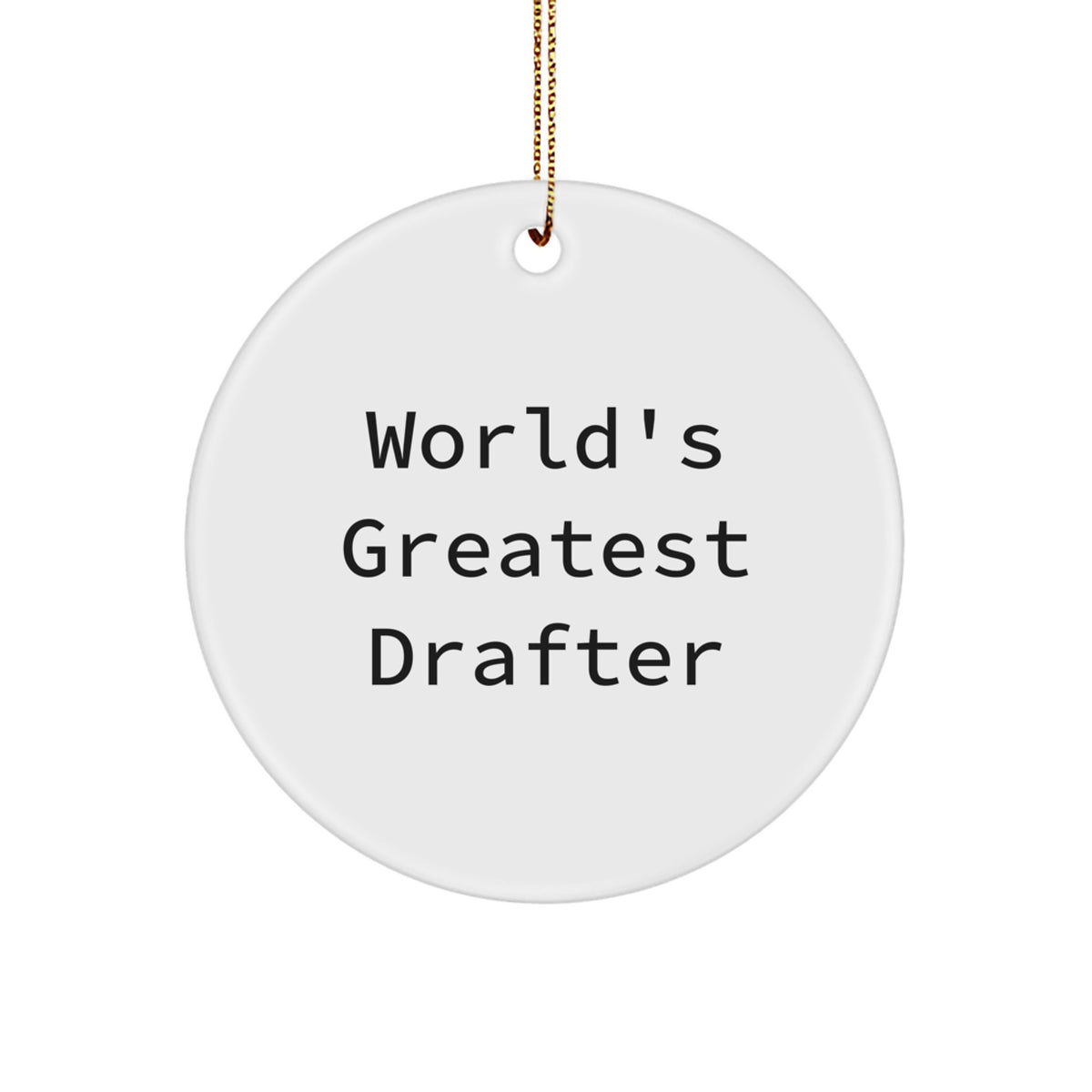 Funny Quote Gifts from Friends for Drafter, Circle Ornament World's Greatest Drafter Christmas Unique Decorations, Drafter Gifts - Image 1