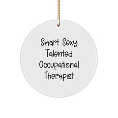 Smart Sexy Talented Occupational Therapist, Funny Gifts for Occupational Therapist, Circle Ornament, Christmas Unique Gifts from Family, Friends, Coworkers - Image 1