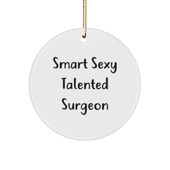 Funny Surgeon Gifts - Smart Sexy Talented Surgeon Quote Circle Ornament for Christmas - Image 1