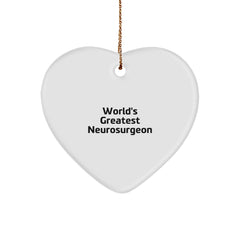 World's Greatest Neurosurgeon Funny Quote Heart Ornament Gifts from Men, Women, Family to Neurosurgeon, Christmas Unique Gifts - Image 1