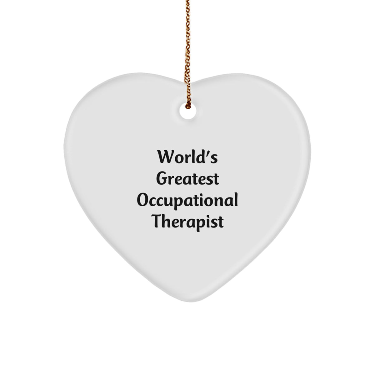 Funny Occupational Therapist Gifts, World's Greatest Occupational Therapist Quote, Heart Ornament, Christmas Unique Gifts from Friends to Occupational Therapist - Image 1